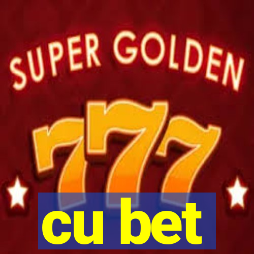 cu bet